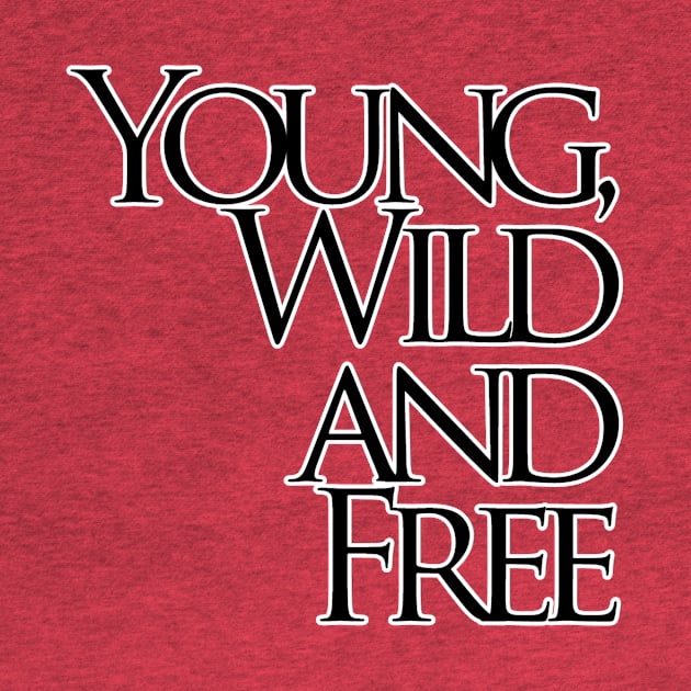 Young, Wild and Free by trubble